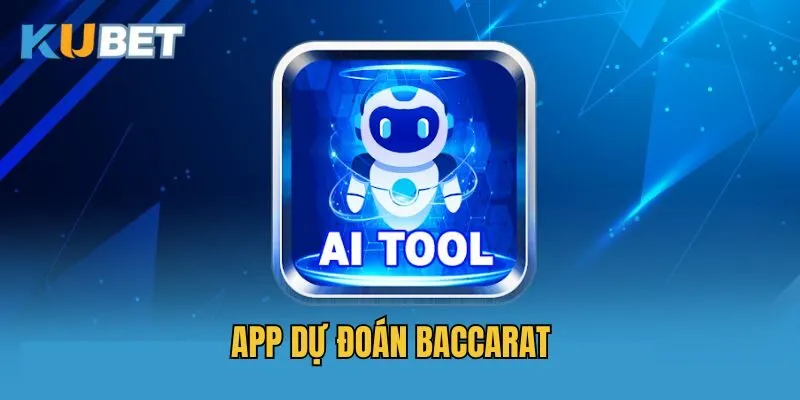 App Dự Đoán Baccarat - Công Cụ Hỗ Trợ Chọn Đâu Thắng Đó