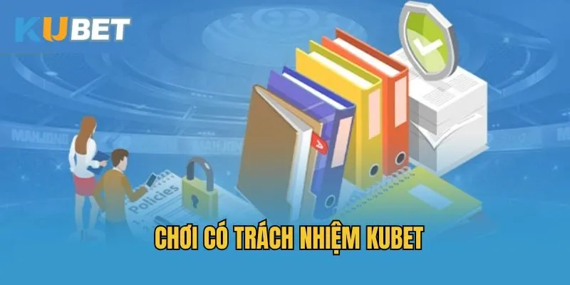 Thành viên Kubet làm gì để trở thành người chơi có trách nhiệm? 