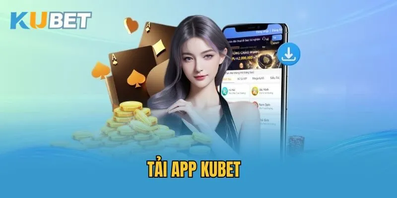 Quy trình tải app Kubet đơn giản trong vài bước